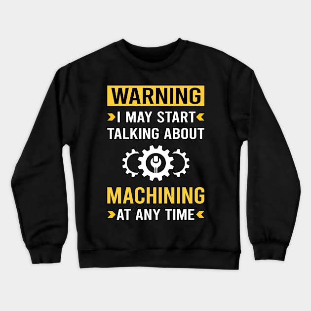 Warning Machining Crewneck Sweatshirt by Good Day